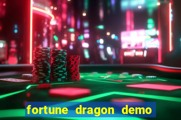 fortune dragon demo aposta de 500